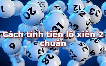 Cách tính tiền lô xiên 2 chuẩn