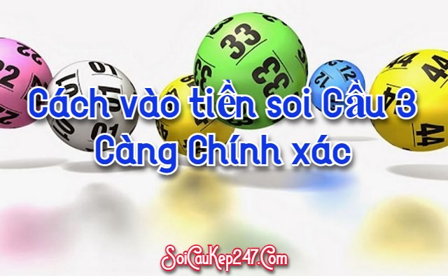 Cách vào tiền soi cầu 3 càng chính xác