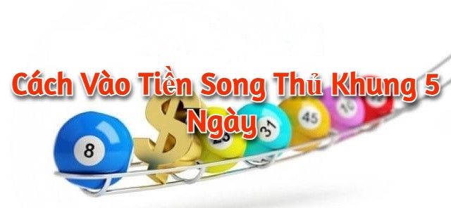 Cách vào tiền song thủ khung 5 ngày 