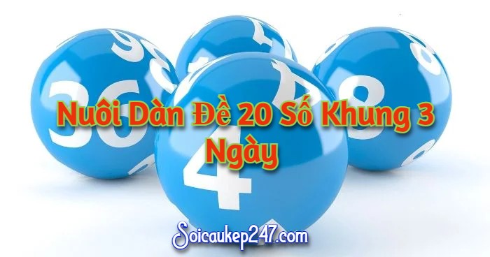 Nuôi Dàn Đề 20 Số Khung 3 Ngày 