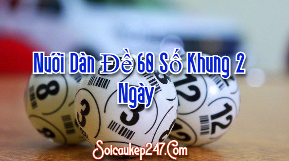 Nuôi Dàn Đề 60 Số Khung 2 Ngày