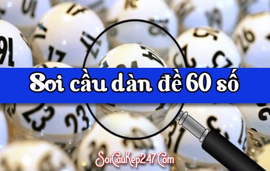 Soi Cầu Dàn Đề 60 Số Thắng Quanh Năm