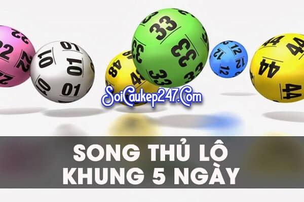 Song thủ lô khung 5 ngày 