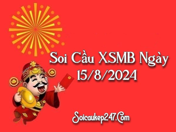 Soi Cầu XSMB Ngày 15-08-2024