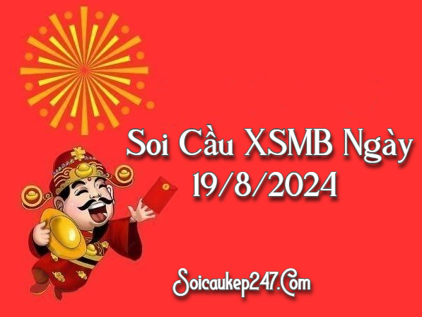 Soi Cầu XSMB Ngày 19-08-2024