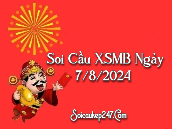 Soi Cầu XSMB Ngày 7/8/2024