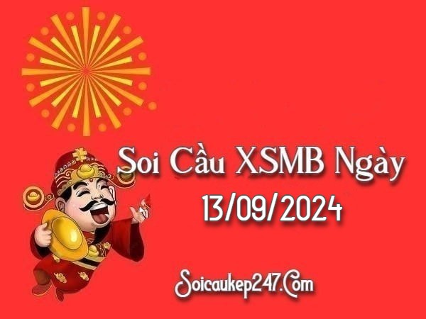 Soi Cầu Kép 247 Ngày 13-09-2024 – Dự Đoán Kết Quả Miền Bắc