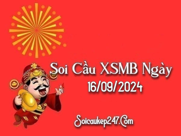 Soi Cầu Kép 247 Ngày 16-09-2024 – Dự Đoán Kết Quả Miền Bắc