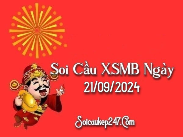 Soi Cầu Kép 247 Ngày 21-09-2024 – Dự Đoán Kết Quả Miền Bắc