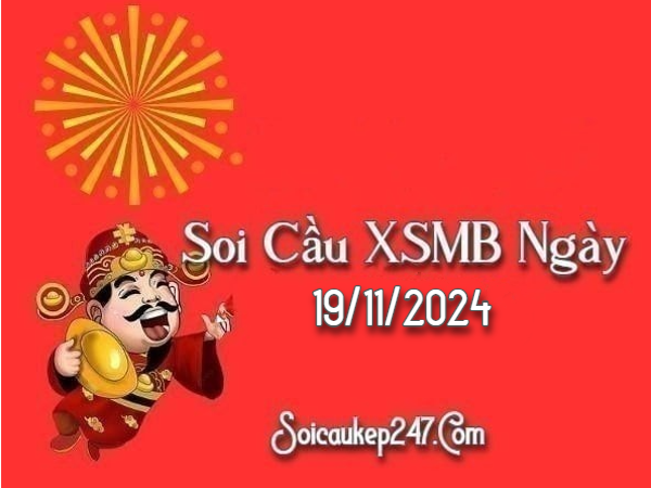 Soi Cầu Kép 247 Ngày 19-11-2024 – Dự Đoán Kết Quả Miền Bắc