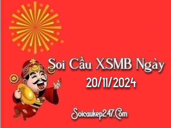 Soi Cầu Kép 247 Ngày 20-11-2024 – Dự Đoán Kết Quả Miền Bắc