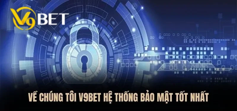 Giới thiệu V9BET là nhà cái có hệ thống bảo mật cực kỳ chặt chẽ